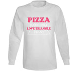 Pizza Is The Only Love Triangle I Want Funny Food Junkie Hoodie