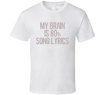 My Brain Is 80 Percent Song Lyrics Funny Music T Shirt