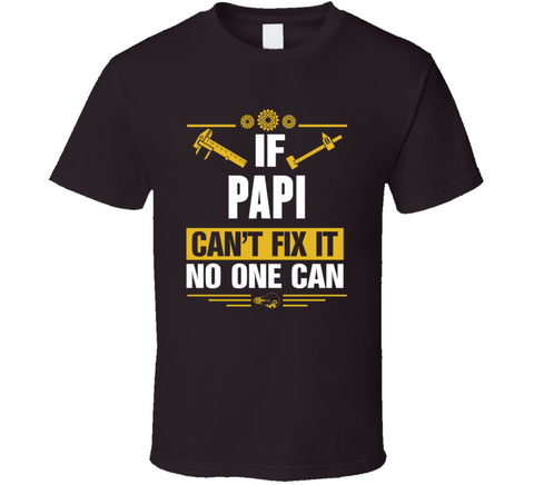 If Papi Can't Fix It No One Can T Shirt