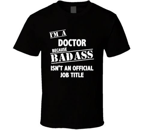 Doctor Badass Ain't Official Job Title T Shirt