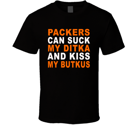 Green Bay Can Suck My Ditka And Kiss My Butkus Funny Football Sports T Shirt