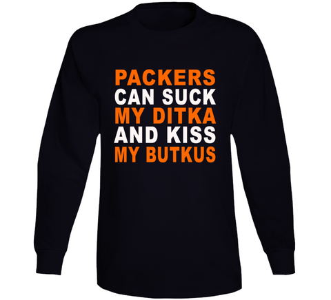 Green Bay Can Suck My Ditka And Kiss My Butkus Funny Football Sports Long Sleeve T Shirt