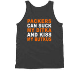 Green Bay Can Suck My Ditka And Kiss My Butkus Funny Football Sports T Shirt