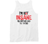 I'm Not Insane My Mother Had Me Tested Funny Worn Look Cool Long Sleeve T Shirt