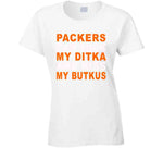 Green Bay Can Suck My Ditka And Kiss My Butkus Funny Football Sports T Shirt