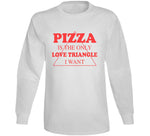 Pizza Is The Only Love Triangle I Want Funny Food Lover Hoodie