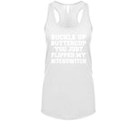 Buckle Up Buttercup You Just Flipped My Bitchswitch Funny Quote T Shirt