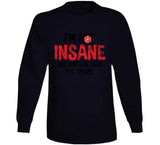 I'm Not Insane My Mother Had Me Tested Funny Worn Look Cool Long Sleeve T Shirt