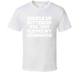 Buckle Up Buttercup You Just Flipped My Bitchswitch Funny Quote Hoodie