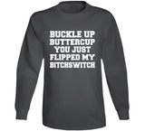 Buckle Up Buttercup You Just Flipped My Bitchswitch Funny Quote Hoodie