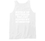 Buckle Up Buttercup You Just Flipped My Bitchswitch Funny Quote T Shirt