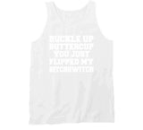 Buckle Up Buttercup You Just Flipped My Bitchswitch Funny Quote T Shirt