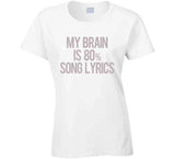 My Brain Is 80 Percent Song Lyrics Funny Music T Shirt