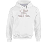 My Brain Is 80 Percent Song Lyrics Funny Music Hoodie