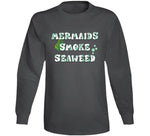 Mermaids Smoke Seaweed Funny Cannabis Long Sleeve T Shirt