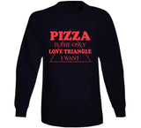 Pizza Is The Only Love Triangle I Want Funny Food Lover Hoodie