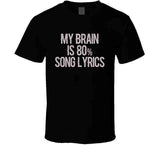 My Brain Is 80 Percent Song Lyrics Funny Music T Shirt