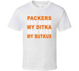 Green Bay Can Suck My Ditka And Kiss My Butkus Funny Football Sports T Shirt