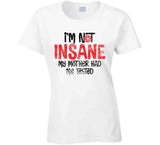 I'm Not Insane My Mother Had Me Tested Funny Worn Look Cool Long Sleeve T Shirt