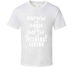 Papaw The Man The Myth The Legend T Shirt