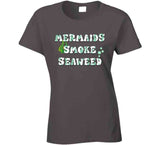 Mermaids Smoke Seaweed Funny Cannabis T Shirt