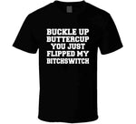 Buckle Up Buttercup You Just Flipped My Bitchswitch Funny Quote Hoodie