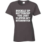 Buckle Up Buttercup You Just Flipped My Bitchswitch Funny Quote Hoodie