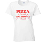 Pizza Is The Only Love Triangle I Want Funny Food Lover Hoodie