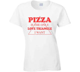 Pizza Is The Only Love Triangle I Want Funny Food Lover Hoodie