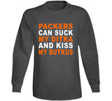 Green Bay Can Suck My Ditka And Kiss My Butkus Funny Football Sports T Shirt