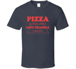 Pizza Is The Only Love Triangle I Want Funny Food Lover Hoodie