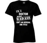 Doctor Badass Ain't Official Job Title T Shirt