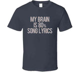 My Brain Is 80 Percent Song Lyrics Funny Music T Shirt