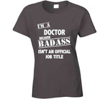 Doctor Badass Ain't Official Job Title T Shirt