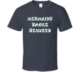 Mermaids Smoke Seaweed Funny Cannabis Pothead Weed Hoodie