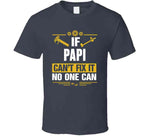 If Papi Can't Fix It No One Can T Shirt