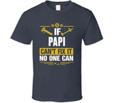 If Papi Can't Fix It No One Can T Shirt