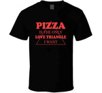 Pizza Is The Only Love Triangle I Want Funny Food Lover Hoodie