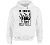 73 Years To Look This Good T Shirt