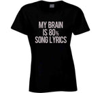 My Brain Is 80 Percent Song Lyrics Funny Music T Shirt