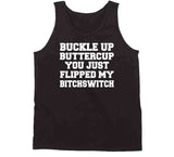 Buckle Up Buttercup You Just Flipped My Bitchswitch Funny Quote Hoodie