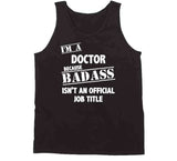 Doctor Badass Ain't Official Job Title T Shirt