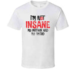 I'm Not Insane My Mother Had Me Tested Funny Worn Look Cool Long Sleeve T Shirt