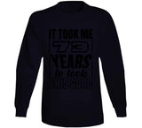 73 Years To Look This Good T Shirt