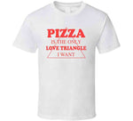 Pizza Is The Only Love Triangle I Want Funny Food Lover Hoodie