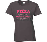 Pizza Is The Only Love Triangle I Want Funny Food Junkie Long Sleeve T Shirt