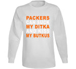 Green Bay Can Suck My Ditka And Kiss My Butkus Funny Football Sports Long Sleeve T Shirt