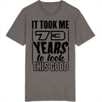 73 Years To Look This Good T Shirt