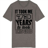 73 Years To Look This Good T Shirt